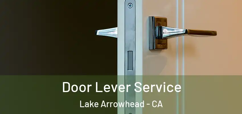  Door Lever Service Lake Arrowhead - CA