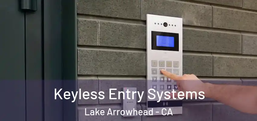  Keyless Entry Systems Lake Arrowhead - CA