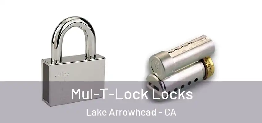  Mul-T-Lock Locks Lake Arrowhead - CA