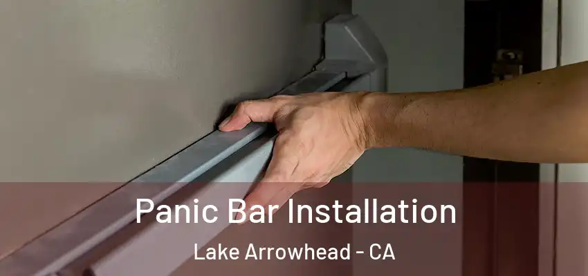Panic Bar Installation Lake Arrowhead - CA