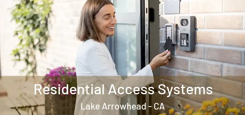  Residential Access Systems Lake Arrowhead - CA