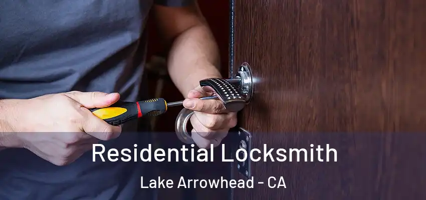  Residential Locksmith Lake Arrowhead - CA