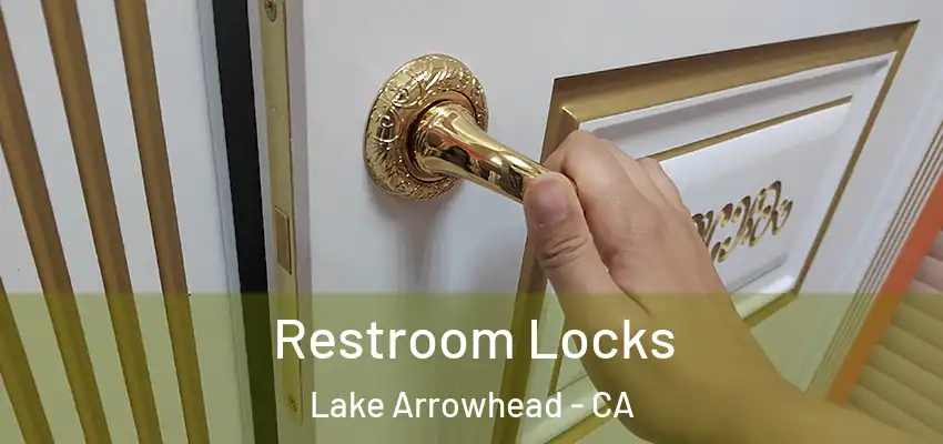Restroom Locks Lake Arrowhead - CA